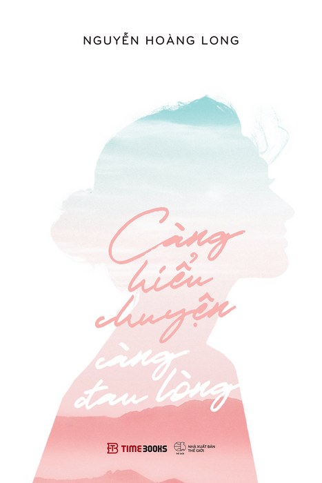 Càng Hiểu Chuyện Càng Đau Lòng - Nguyễn Hoàng Long Càng Hiểu Chuyện Càng Đau Lòng - Nguyễn Hoàng Long