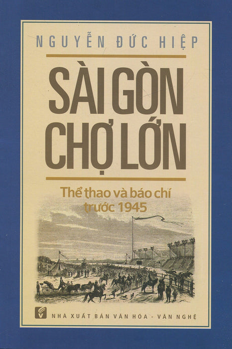 Sài Gòn Chợ Lớn Thể Thao Và Báo Chí Trước 1945 Sài Gòn Chợ Lớn Thể Thao Và Báo Chí Trước 1945