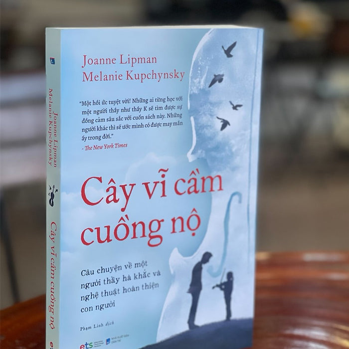 Cây Vĩ Cầm Cuồng Nộ Câu Chuyện Về Một Người Thầy Hà Khắc Và Nghệ Thuật Hoàn Thiện Con Người - Joanne Lipman Và Melanie Kupchinsky – Bìa Mềm Cây Vĩ Cầm Cuồng Nộ Câu Chuyện Về Một Người Thầy Hà Khắc Và Nghệ Thuật Hoàn Thiện Con Người - Joanne Lipman Và Melanie Kupchinsky – Bìa Mềm