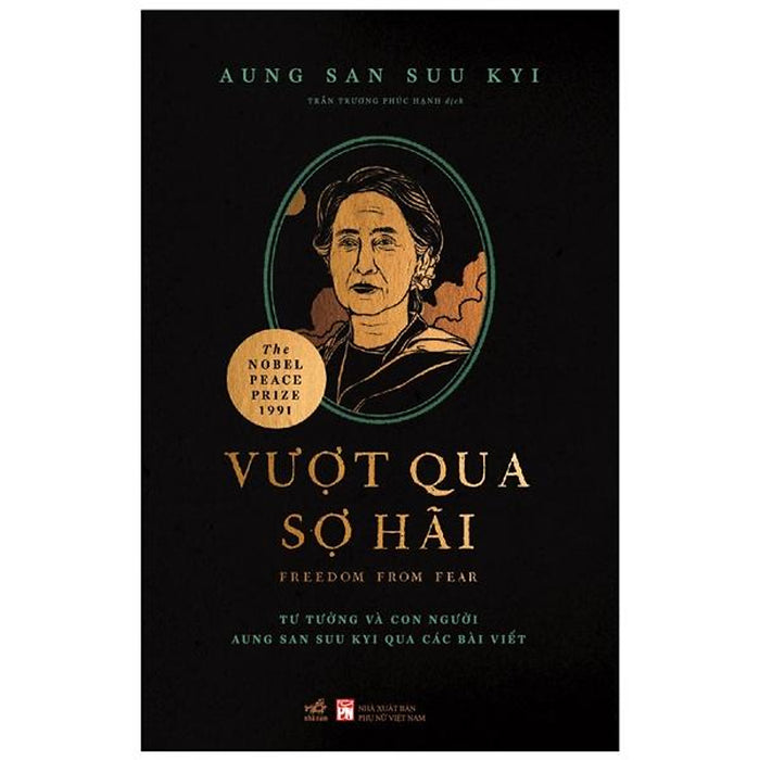 Vượt Qua Sợ Hãi - Tư Tưởng Và Con Người Aung San Suu Kyi Qua Các Bài Viết Vượt Qua Sợ Hãi - Tư Tưởng Và Con Người Aung San Suu Kyi Qua Các Bài Viết