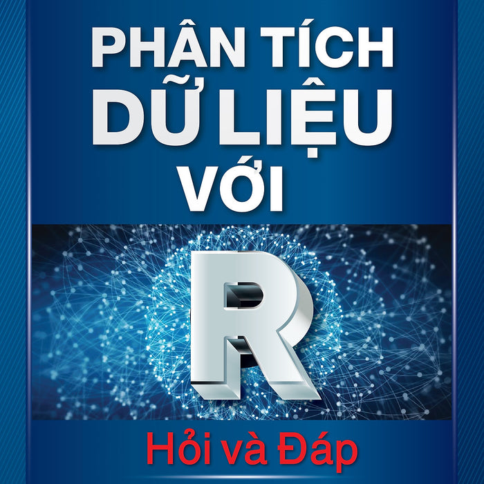 Phân Tích Dữ Liệu Với R - Hỏi & Đáp Phân Tích Dữ Liệu Với R - Hỏi & Đáp