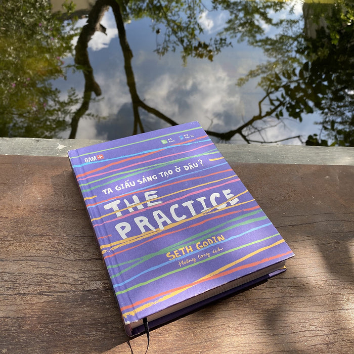 Sách Tư Duy Sáng Tạo-The Practice - Ta Giấu Sáng Tạo Ở Đâu? Sách Tư Duy Sáng Tạo-The Practice - Ta Giấu Sáng Tạo Ở Đâu?