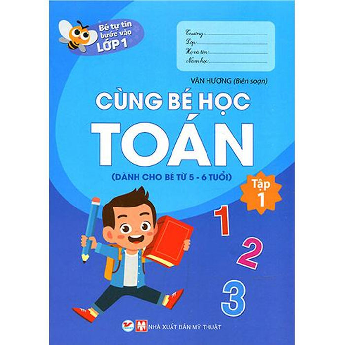 Bé Tự Tin Bước Vào Lớp 1 - Cùng Bé Học Toán (Tập 1) Bé Tự Tin Bước Vào Lớp 1 - Cùng Bé Học Toán (Tập 1)