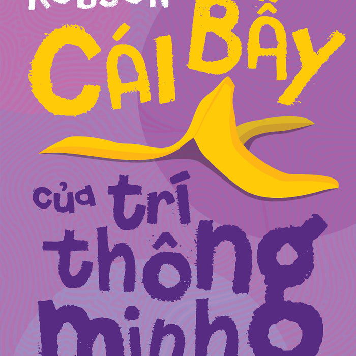 Cái Bẫy Của Trí Thông Minh Cái Bẫy Của Trí Thông Minh