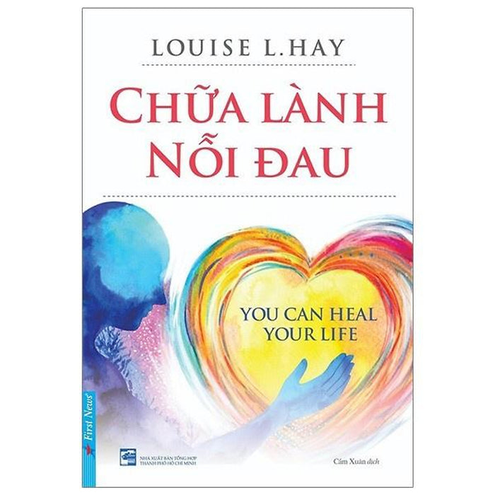 Chữa Lành Nỗi Đau : You Can Heal Your Life Chữa Lành Nỗi Đau : You Can Heal Your Life