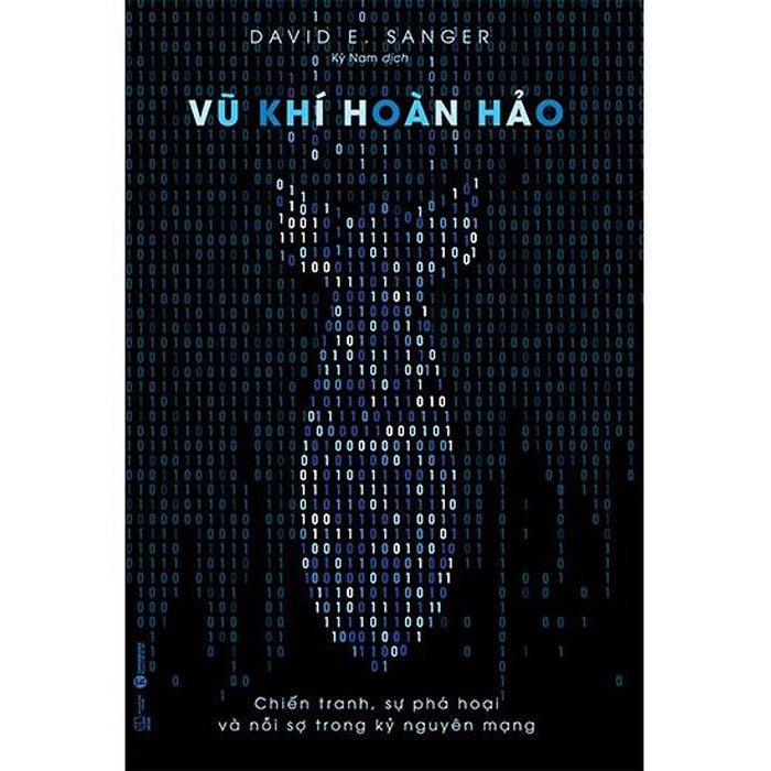 Sách - Vũ Khí Hoàn Hảo: Chiến Tranh, Sự Phá Hoại Và Nỗi Sợ Trong Kỷ Nguyên Mạng Sách - Vũ Khí Hoàn Hảo: Chiến Tranh, Sự Phá Hoại Và Nỗi Sợ Trong Kỷ Nguyên Mạng