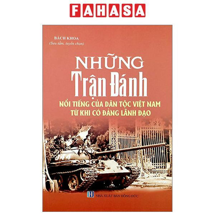 Những Trận Đánh Nổi Tiếng Của Dân Tộc Việt Nam Từ Khi Có Đảng Lãnh Đạo (Tái Bản 2023) Những Trận Đánh Nổi Tiếng Của Dân Tộc Việt Nam Từ Khi Có Đảng Lãnh Đạo (Tái Bản 2023)