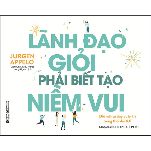 Lãnh Đạo Giỏi Phải Biết Tạo Niềm Vui (Tái Bản)