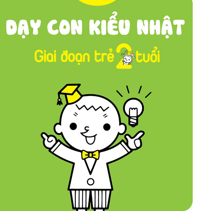 Dạy Con Kiểu Nhật - Giai Đoạn Trẻ 2 Tuổi Dạy Con Kiểu Nhật - Giai Đoạn Trẻ 2 Tuổi