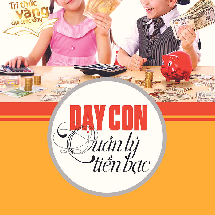 Dạy Con Quản Lý Tiền Bạc Dạy Con Quản Lý Tiền Bạc
