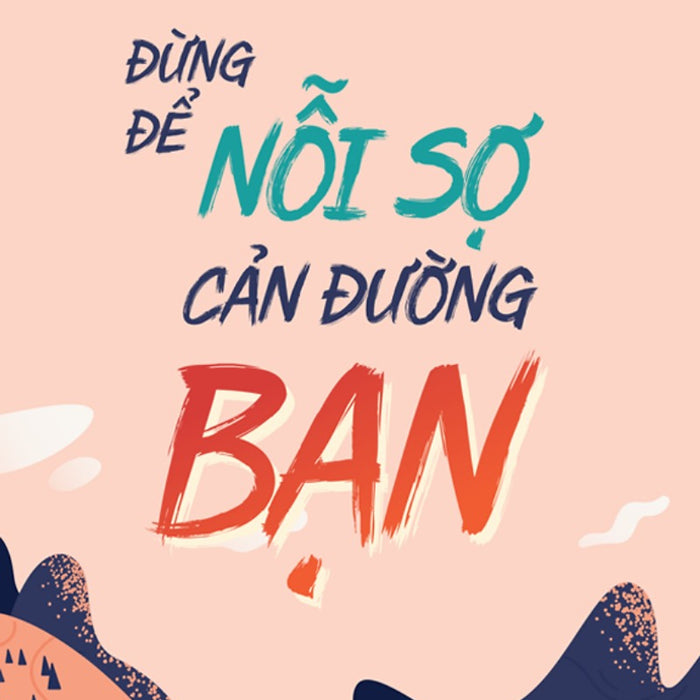 Đừng Để Nỗi Sợ Cản Đường Bạn_Ml Đừng Để Nỗi Sợ Cản Đường Bạn_Ml