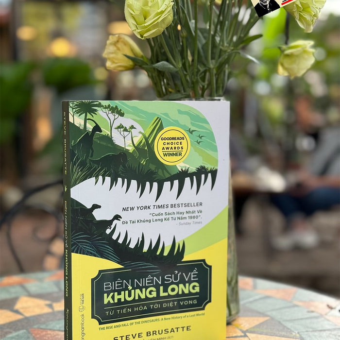 (New York Times Best Seller) Biên Niên Sử Về Khủng Long: Từ Tiến Hóa Tới Diệt Vong - Steve Brusatte – Nguyễn Văn Minh Dịch - Phương Nam Books (New York Times Best Seller) Biên Niên Sử Về Khủng Long: Từ Tiến Hóa Tới Diệt Vong - Steve Brusatte – Nguyễn Văn Minh Dịch - Phương Nam Books