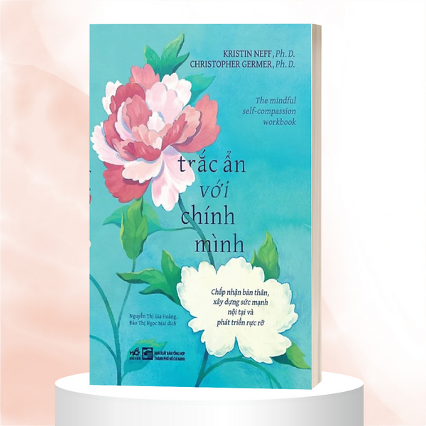 Trắc Ẩn Với Chính Mình - Kristin Neff, Christopher Germer - Nhiều Dịch Giả - (Bìa Mềm)