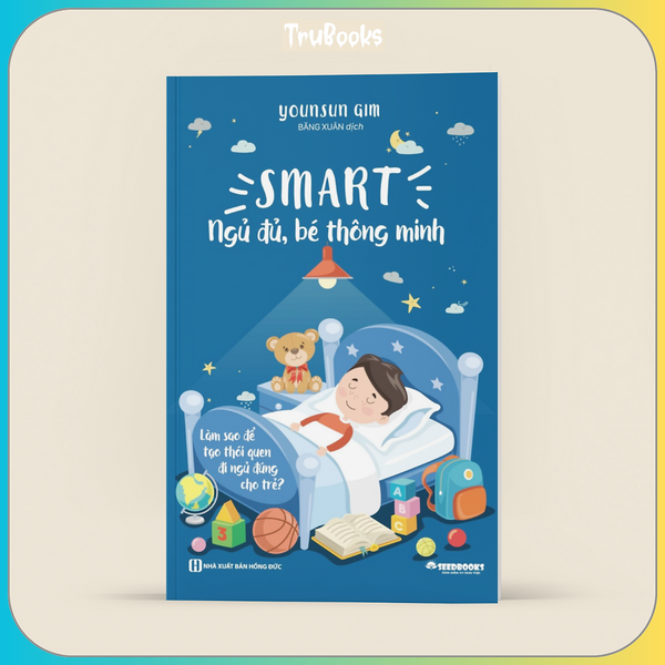 Smart: Ngủ Đủ, Bé Thông Minh - LàM Sao Để TạO ThóI Quen Đi Ngủ ĐúNg Cho Trẻ?