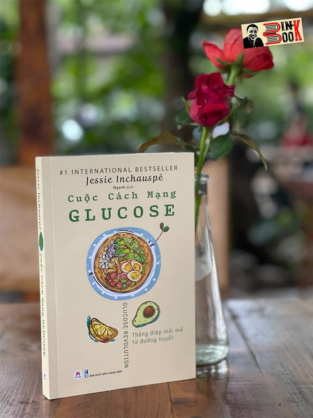 Cuộc Cách Mạng Glucose – Jessie Inchauspé – Ngạnh Dịch -  Huy Hoàng - Nxb Thanh Niên