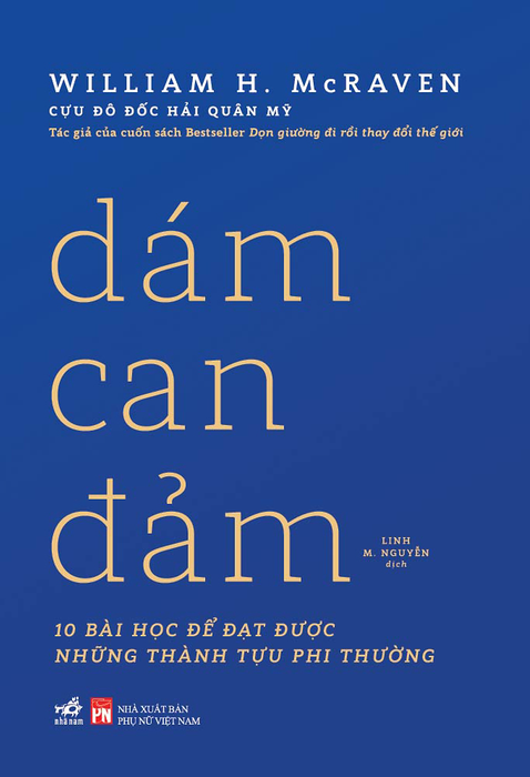 Dám Can Đảm - William H. Mcraven - Linh M. Nguyễn Dịch - (Bìa Mềm) Dám Can Đảm - William H. Mcraven - Linh M. Nguyễn Dịch - (Bìa Mềm)