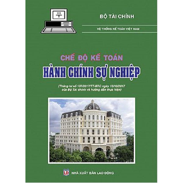 Sách - Chế Độ Kế Toán Hành Chính Sự Nghiệp Theo Thông Tư 107 Của Bộ Tài Chính