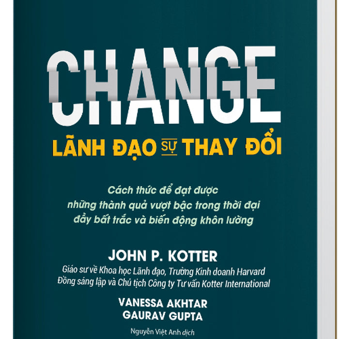 Sách Pace Books - Lãnh Đạo Sự Thay Đổi (Change) - John P. Kotter, Vanessa Akhtar, Gaurav Gupta Sách Pace Books - Lãnh Đạo Sự Thay Đổi (Change) - John P. Kotter, Vanessa Akhtar, Gaurav Gupta