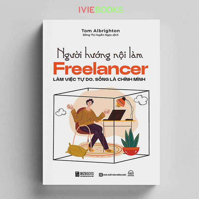 Người Hướng Nội Làm Freelancer - Làm Việc Tự Do, Sống Là Chính Mình Người Hướng Nội Làm Freelancer - Làm Việc Tự Do, Sống Là Chính Mình