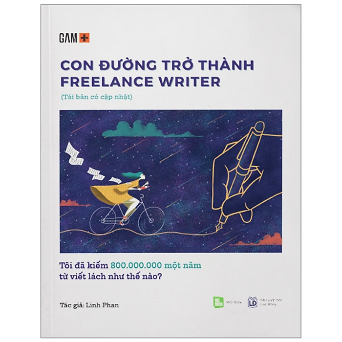 Con Đường Trở Thành Freelance Writer - Tôi Đã Kiếm 800.000.000 Một Năm Từ Viết Lách Như Thế Nào? (Tái Bản) Con Đường Trở Thành Freelance Writer - Tôi Đã Kiếm 800.000.000 Một Năm Từ Viết Lách Như Thế Nào? (Tái Bản)