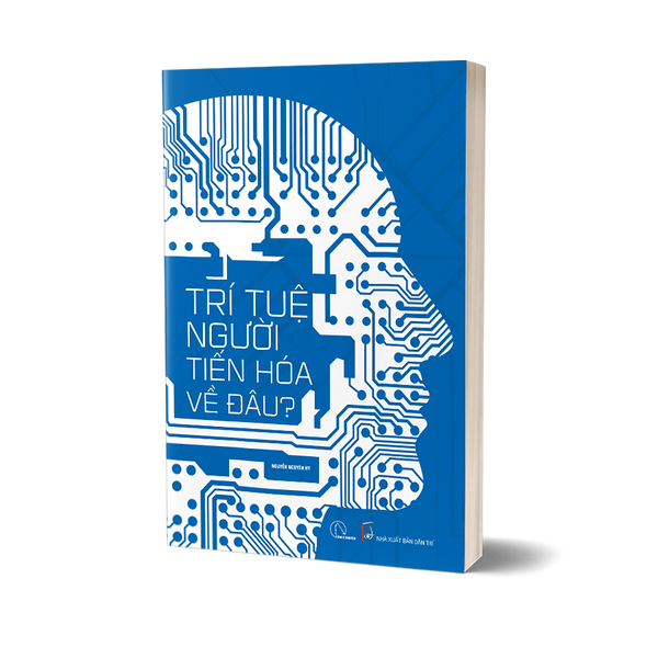 Trí Tuệ Người Tiến Hóa Về Đâu? – Nguyễn Nguyên Hy