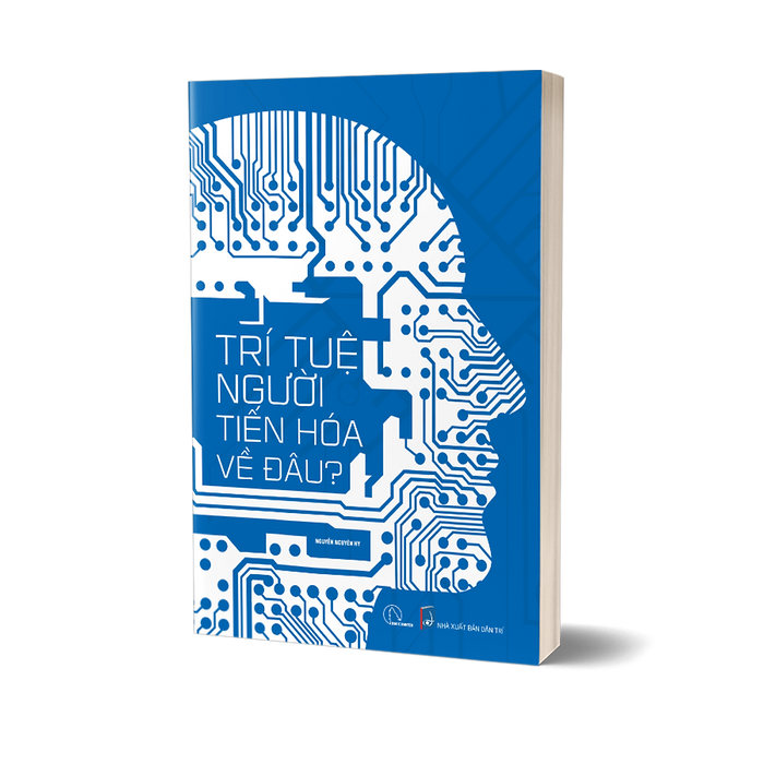 Trí Tuệ Người Tiến Hóa Về Đâu? – Nguyễn Nguyên Hy Trí Tuệ Người Tiến Hóa Về Đâu? – Nguyễn Nguyên Hy