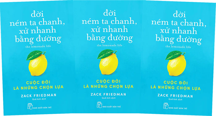 Đời Ném Ta Chanh, Xử Nhanh Bằng Đường: Cuộc Đời Là Những Chọn Lựa Đời Ném Ta Chanh, Xử Nhanh Bằng Đường: Cuộc Đời Là Những Chọn Lựa