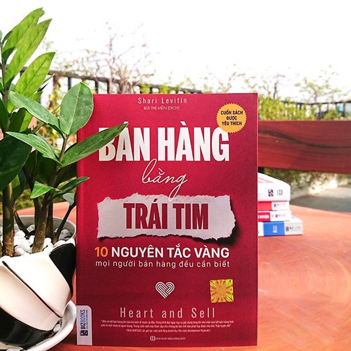 Bán Hàng Bằng Trái Tim - 10 Nguyên Tắc Vàng Mọi Người Bán Hàng Đều Cần Biết_ Sách Hay Mỗi Ngày Bán Hàng Bằng Trái Tim - 10 Nguyên Tắc Vàng Mọi Người Bán Hàng Đều Cần Biết_ Sách Hay Mỗi Ngày
