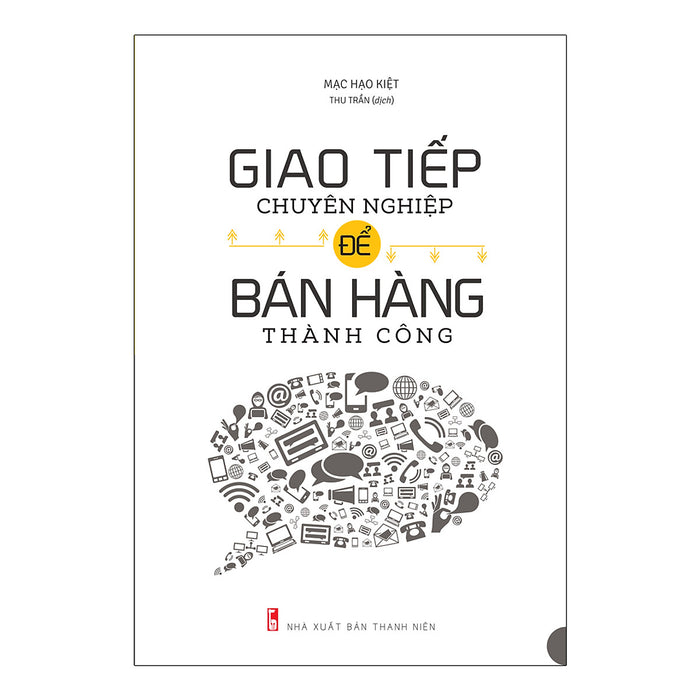 Sách: Giao Tiếp Chuyên Nghiệp Để Bán Hàng Thành Công (Tái Bản) Sách: Giao Tiếp Chuyên Nghiệp Để Bán Hàng Thành Công (Tái Bản)