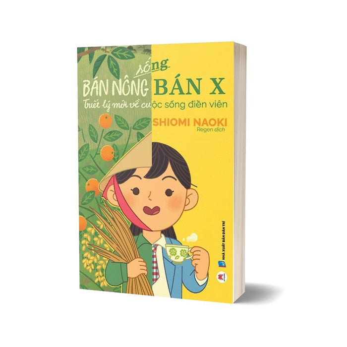 Sống Bán Nông Bán X - Triết Lý Mới Về Cuộc Sống Điền Viên Sống Bán Nông Bán X - Triết Lý Mới Về Cuộc Sống Điền Viên