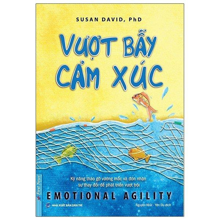 Vượt Bẫy Cảm Xúc - Emotional Agility Vượt Bẫy Cảm Xúc - Emotional Agility
