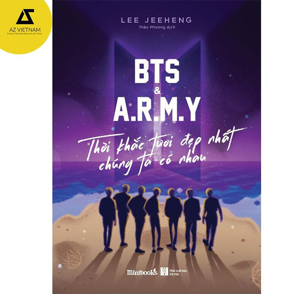 Sách - Bts & A.R.M.Y Thời Khắc Tươi Đẹp Nhất Chúng Ta Có Nhau