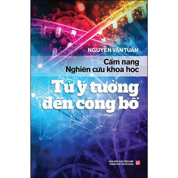 Cẩm Nang Nghiên Cứu Khoa Học: Từ Ý Tưởng Đến Công Bố (Tái Bản 2022 - Có Chỉnh Sửa Và Bổ Sung)