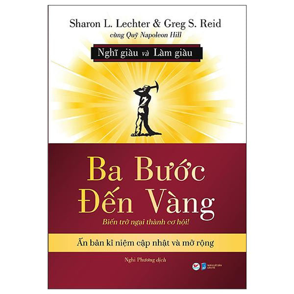 Ba Bước Đến Vàng - Nghĩ Giàu Và Làm Giàu : Biến Trở Ngại Thành Cơ Hội!