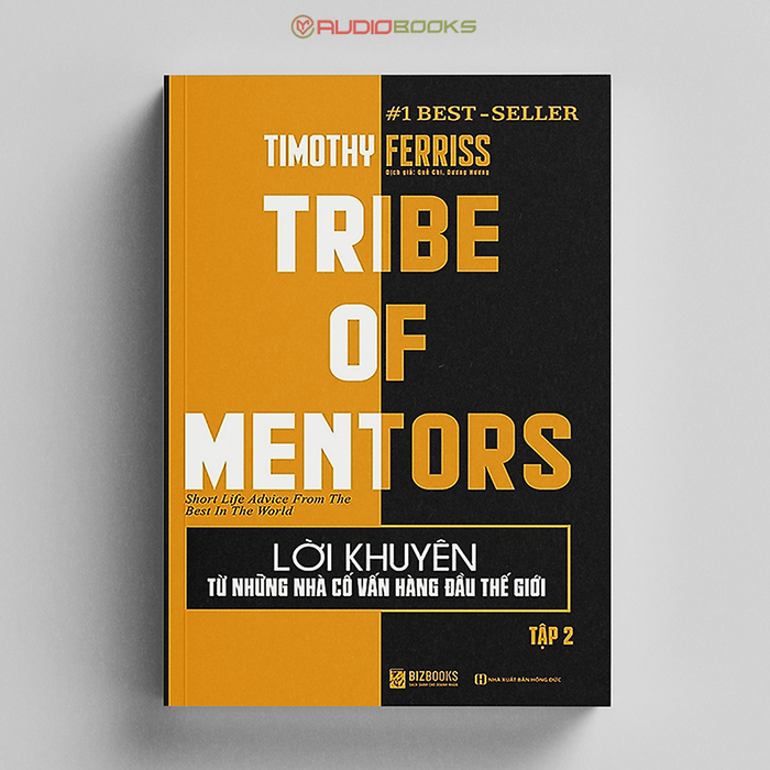Lời Khuyên Từ Những Nhà Cố Vấn Hàng Đầu Thế Giới – Tribe Of Mentors (Tập 2) Lời Khuyên Từ Những Nhà Cố Vấn Hàng Đầu Thế Giới – Tribe Of Mentors (Tập 2)