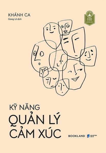 Kỹ Năng Quản Lý Cảm Xúc - Khánh Ca - Giang Lê Dịch - (Bìa Mềm)