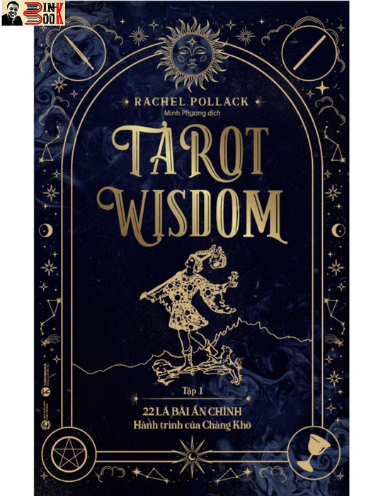Tarot Wisdom (Tập 1)  - 22 Lá Bài Ẩn Chính – Hành Trình Của Chàng Khờ - Rachel Pollack – Minh Phương Dịch - Thái Hà - Nxb Công Thương Tarot Wisdom (Tập 1)  - 22 Lá Bài Ẩn Chính – Hành Trình Của Chàng Khờ - Rachel Pollack – Minh Phương Dịch - Thái Hà - Nxb Công Thương