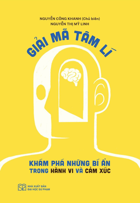 Giải Mã Tâm Lí - Khám Phá Những Bí Ẩn Trong Hành Vi Và Cảm Xúc Giải Mã Tâm Lí - Khám Phá Những Bí Ẩn Trong Hành Vi Và Cảm Xúc