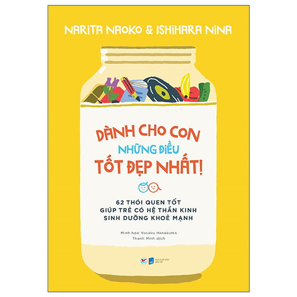 Dành Cho Con Những Điều Tốt Đẹp Nhất - 62 Thói Quen Tốt Giúp Trẻ Có Hệ Thần Kinh Sinh Dưỡng Khỏe Mạnh