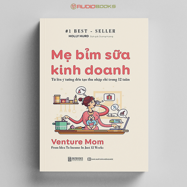 Mẹ Bỉm Sữa Kinh Doanh Online - Từ Lên Ý Tưởng Đến Tạo Thu Nhập Chỉ Trong 12 Tuần