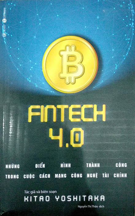 Fintech 4.0 - Những Điển Hình Thành Công Trong Cuộc Cách Mạng Công Nghệ Tài Chính Fintech 4.0 - Những Điển Hình Thành Công Trong Cuộc Cách Mạng Công Nghệ Tài Chính