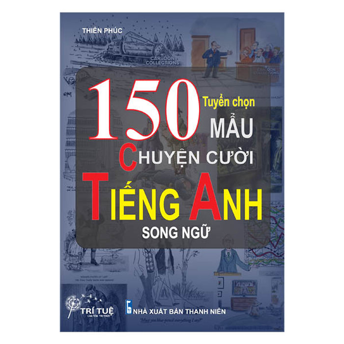 Tuyển Chọn 150 Mẩu Chuyện Cười Tiếng Anh Song Ngữ Tuyển Chọn 150 Mẩu Chuyện Cười Tiếng Anh Song Ngữ