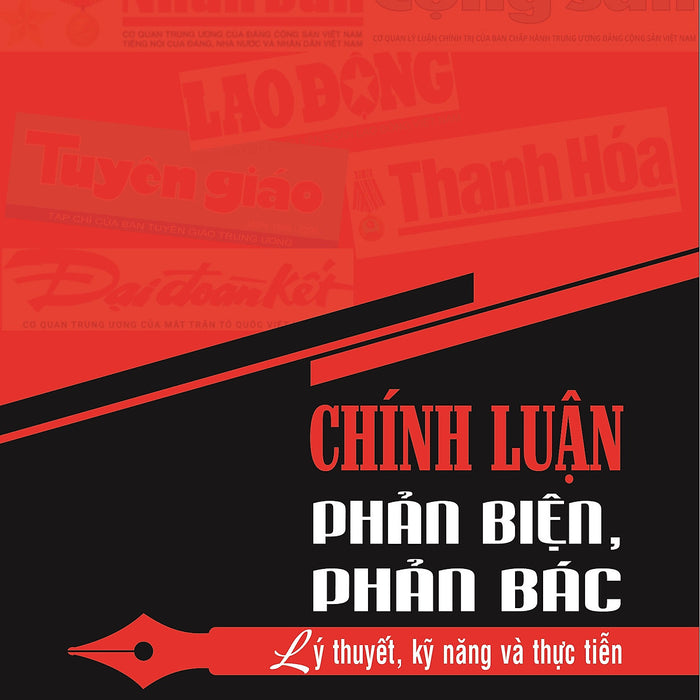 Chính Luận Phản Biện, Phản Bác - Lý Thuyết, Kỹ Năng Và Thực Tiễn - Ts. Nguyễn Tri Thức - (Bìa Mềm) Chính Luận Phản Biện, Phản Bác - Lý Thuyết, Kỹ Năng Và Thực Tiễn - Ts. Nguyễn Tri Thức - (Bìa Mềm)