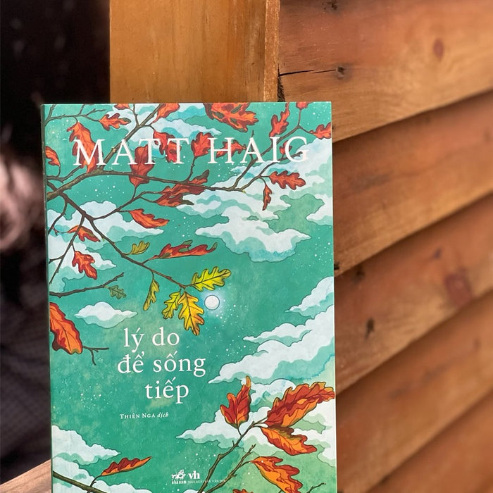 (Tác Giả Thư Viện Nửa Đêm Và Làm Sao Dừng Lại Thời Gian) Lý Do Để Sống Tiếp – Matt Haig – Thiên Nga Dịch – Nhã Nam (Tác Giả Thư Viện Nửa Đêm Và Làm Sao Dừng Lại Thời Gian) Lý Do Để Sống Tiếp – Matt Haig – Thiên Nga Dịch – Nhã Nam