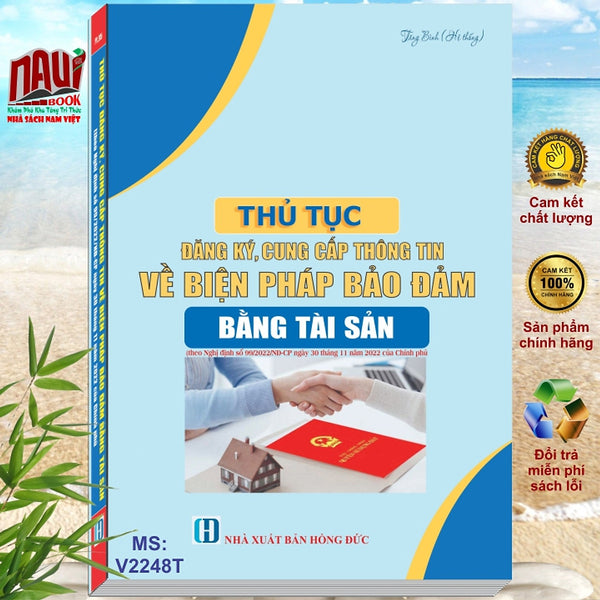 Thủ Tục Đăng Ký, Cung Cấp Thông Tin Về Biện Pháp Bảo Đảm Bằng Tài Sản (Theo Nghị Định Số 99/2022/Nđ-Cp Ngày 30 Tháng 11 Năm 2022 Của Chính Phủ) - V2248T
