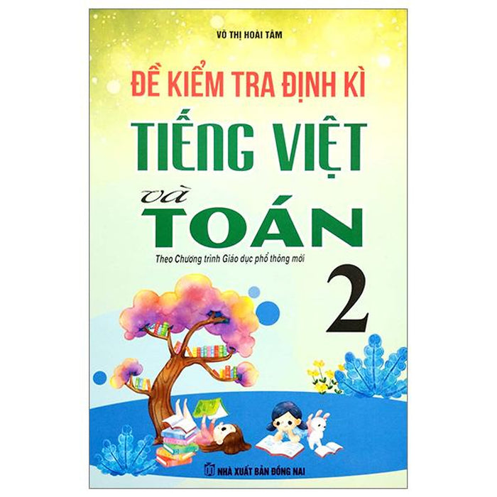 Đề Kiểm Tra Định Kì Tiếng Việt Và Toán 2 (Theo Chương Trình Giáo Dục Phổ Thông Mới) Đề Kiểm Tra Định Kì Tiếng Việt Và Toán 2 (Theo Chương Trình Giáo Dục Phổ Thông Mới)