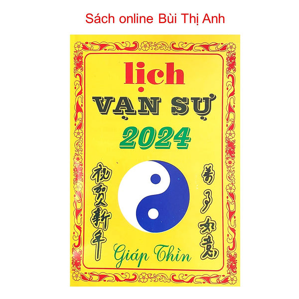 Sách - Lịch Vạn Sự Giáp Thìn 2024 - Chọn Ngày Lành Tháng Tốt Trong Năm