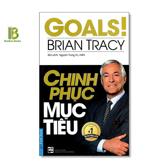 Sách - Chinh Phục Mục Tiêu - Brian Tracy - International Bestselling Author Sách - Chinh Phục Mục Tiêu - Brian Tracy - International Bestselling Author