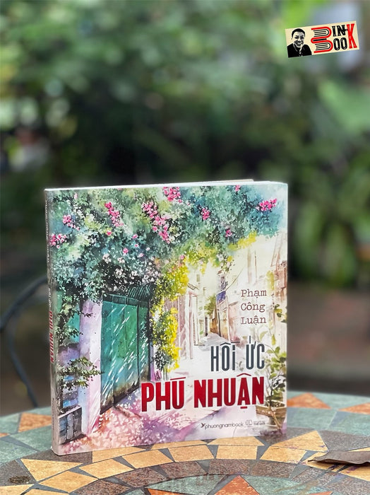 (Chữ Ký Tác Giả - In Màu) Hồi Ức Phú Nhuận - Phạm Công Luận – Phương Nam Book (Bìa Mềm) (Chữ Ký Tác Giả - In Màu) Hồi Ức Phú Nhuận - Phạm Công Luận – Phương Nam Book (Bìa Mềm)