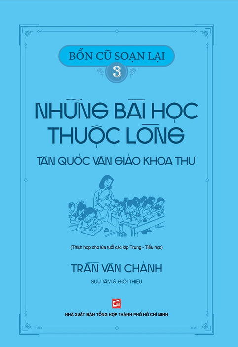 Bổn Cũ Soạn Lại 3 - Những Bài Học Thuộc Lòng Tân Quốc Văn Giáo Khoa Thư (Thích Hợp Cho Lứa Tuổi Các Lớp Trung - Tiểu Học) Bổn Cũ Soạn Lại 3 - Những Bài Học Thuộc Lòng Tân Quốc Văn Giáo Khoa Thư (Thích Hợp Cho Lứa Tuổi Các Lớp Trung - Tiểu Học)